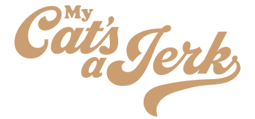 My Cat’s a Jerk